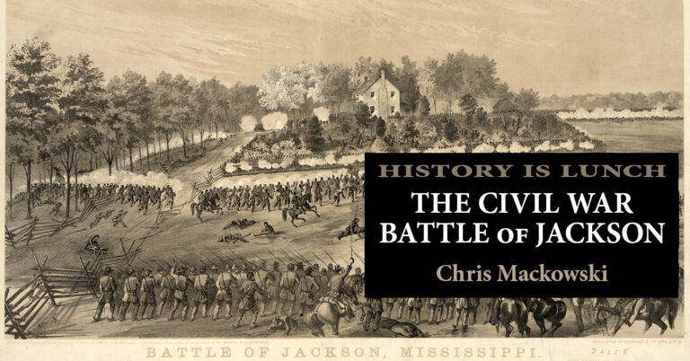 History Is Lunch Chris Mackowski The Civil War Battle Of Jackson