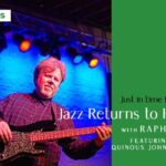 Jazz Returns! w/ Raphael Semmes