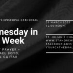 Wednesday in Holy Week: Noonday Prayer + Dr. Michael Boyd, classical guitar