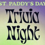 St. Paddy's Day Trivia Night!