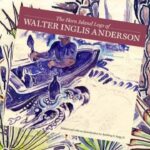 History Is Lunch: Mattie Codling, "The Horn Island Logs of Walter Anderson"