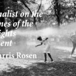 History Is Lunch: Anne Farris Rosen, "A Journalist on the Frontlines of the Civil Rights Movement"