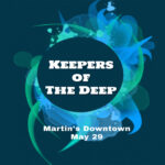 Keepers of the Deep at Martin's Downtown