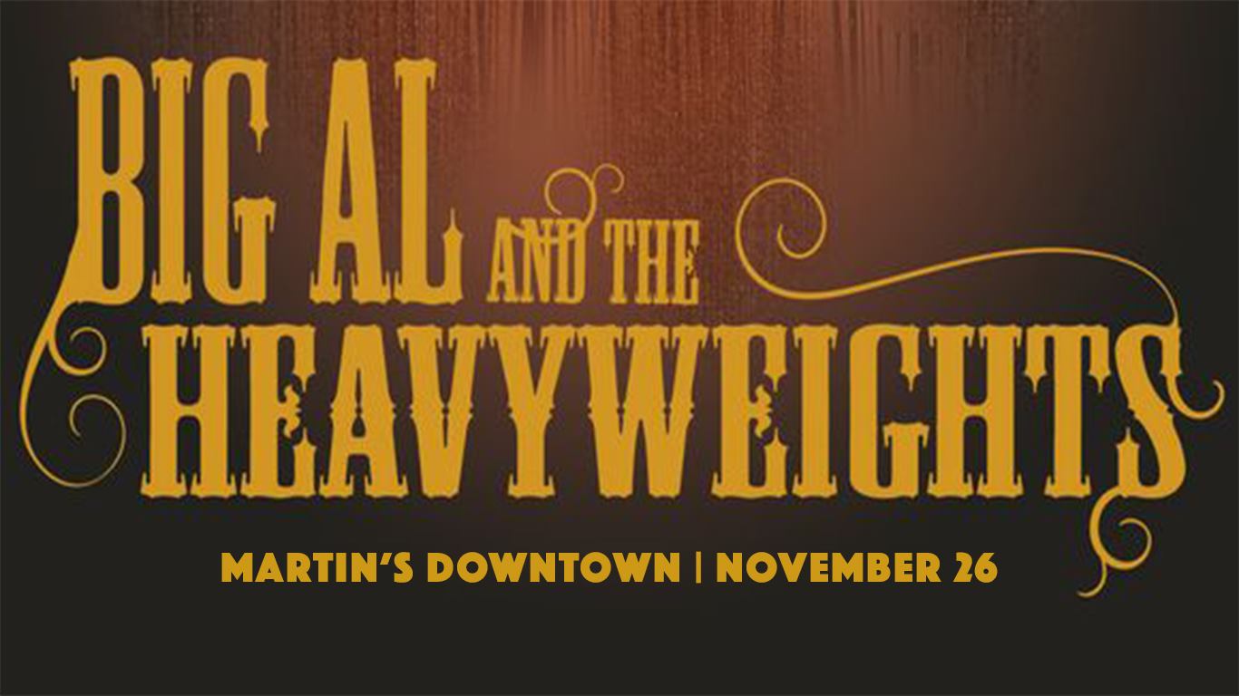 Big Al and the Heavyweights Live at Martin’s Downtown