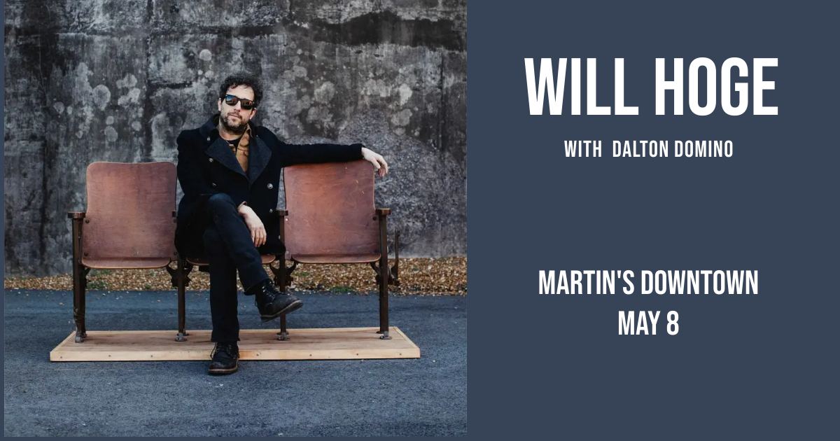 Will Hoge with Dalton Domino Live at Martin’s Downtown
