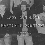 Lady Gun Live at Martin's Downtown