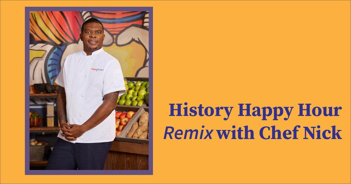 History Happy Hour Remix with Chef Nick