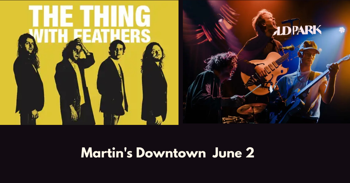 The Thing With Feathers / Goldpark Live at Martin’s Downtown