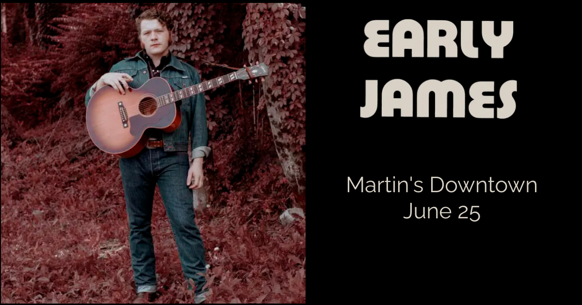 Early James Live at Martin’s Downtown