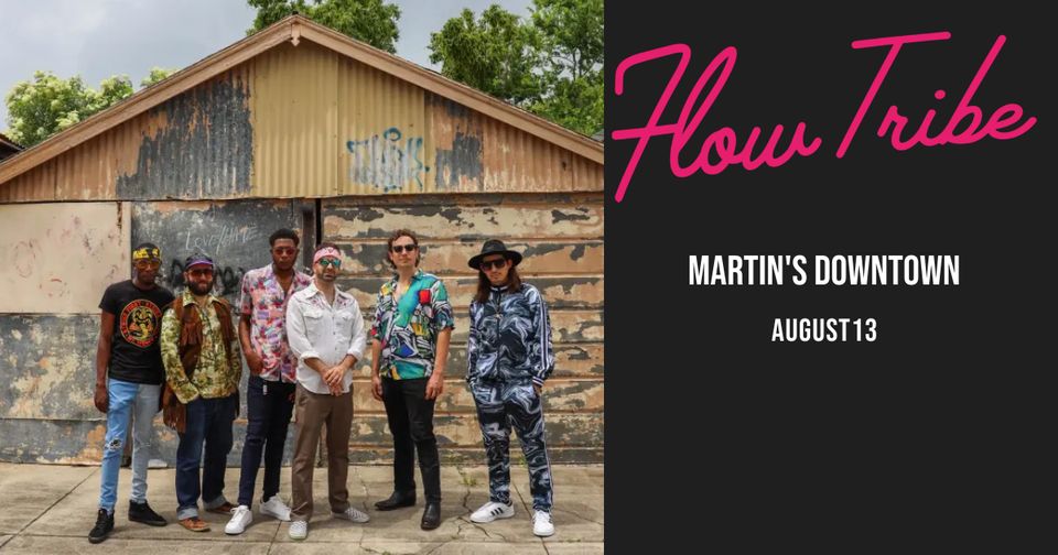 Flow Tribe Live at Martin’s Downtown