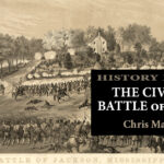 History Is Lunch: Chris Mackowski, “The Civil War Battle of Jackson"