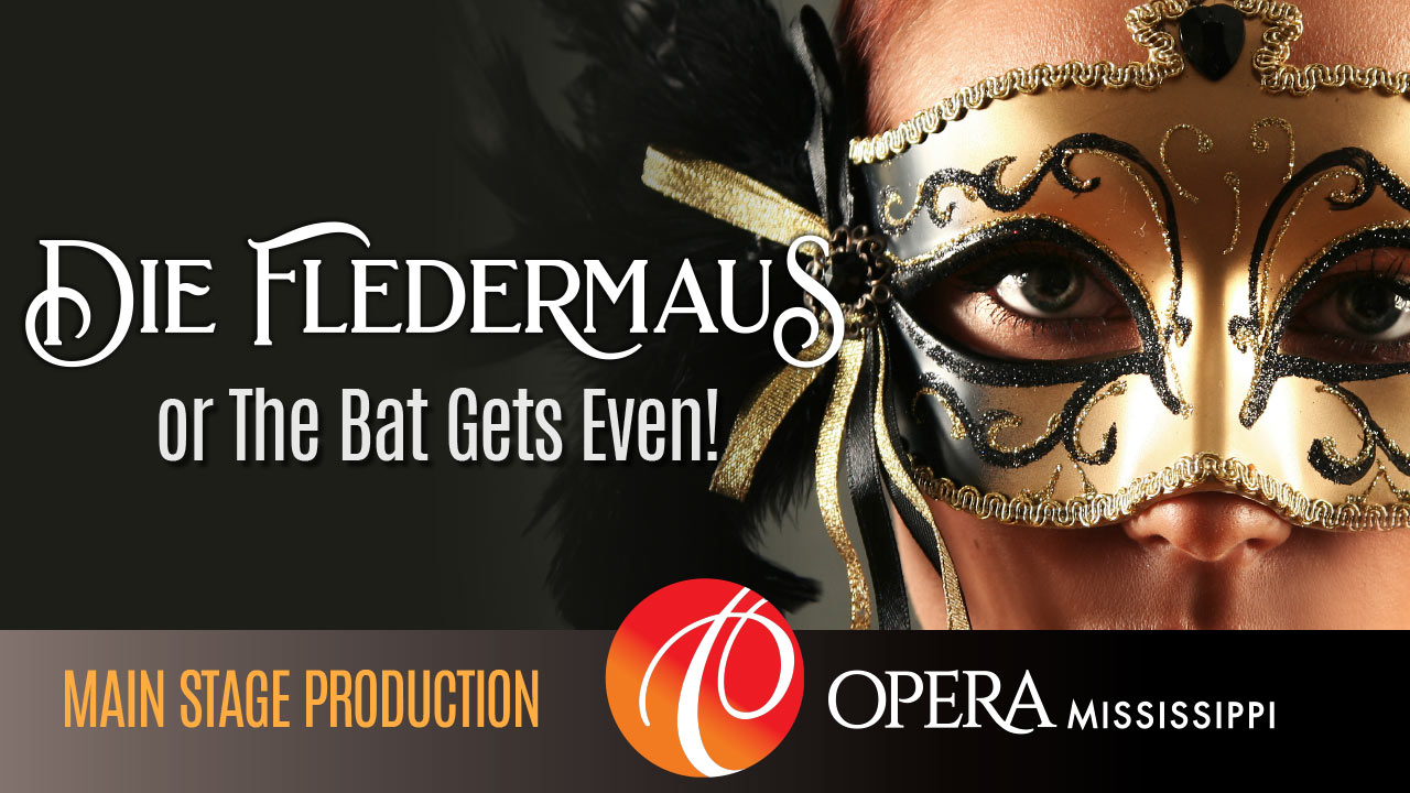 Die Fledermaus! (or…The Bat Gets Even!) | Opera Mississippi