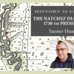 History Is Lunch: Turner Hunt, “The Natchez Diaspora 1730 To Present”