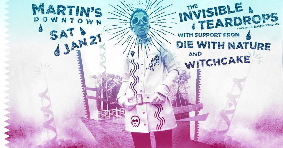 The Invisible Teardrops with Die with Nature & Witchcake