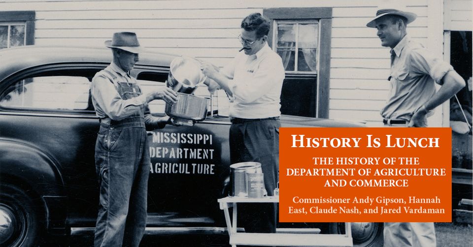History Is Lunch: Commissioner Andy Gipson, “A History of the Department of Agriculture & Commerce”