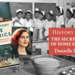 History Is Lunch: Danielle Dreilinger, "The Secret History of Home Economics"