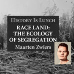History Is Lunch: Maarten Zwiers, "Race Land: The Ecology of Segregation"