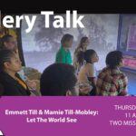 Emmett Till & Mamie Till-Mobley: Let the World See Gallery Talk