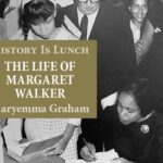 History Is Lunch: Maryemma Graham, "The Life of Margaret Walker"