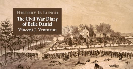 History Is Lunch: Vince Venturini, “The Civil War Diary of Belle Daniel”