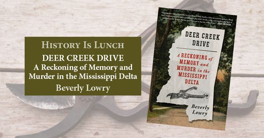 History Is Lunch: Beverly Lowry, “A Reckoning of Memory and Murder in the Mississippi Delta”
