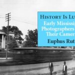 History is Lunch: Euphus Ruth "Early Mississippi Photographers & Their Cameras"
