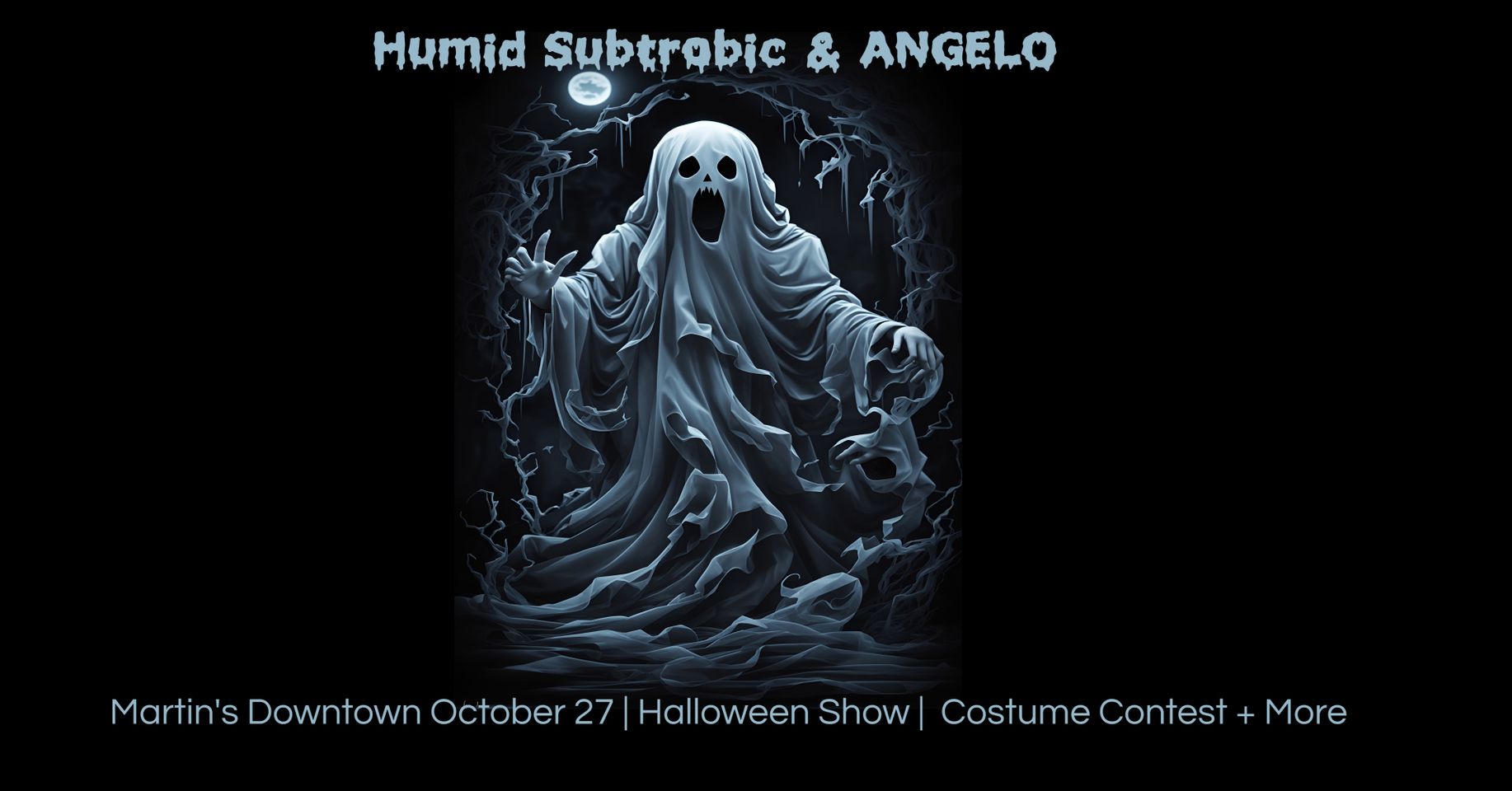 Humid Subtropic & Angelo live at Martin’s Downtown: Halloween Show