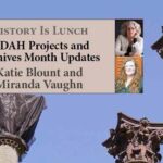 History Is Lunch: Katie Blount & Miranda Vaughn, "MDAH Projects & Archives Month Updates"