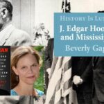 History Is Lunch: Beverly Gage, "J Edgar Hoover & Mississippi"