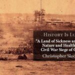 History Is Lunch: “ 'A Land of Sickness & Death': Nature & Health at the Civil War Siege of Corinth"