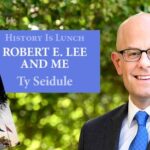 History Is Lunch: Ty Seidule, “Robert E. Lee and Me”