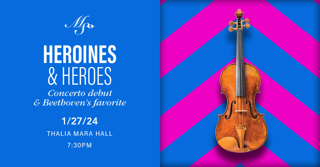 MSO’s Bravo Series Concert: Heroines & Heroes