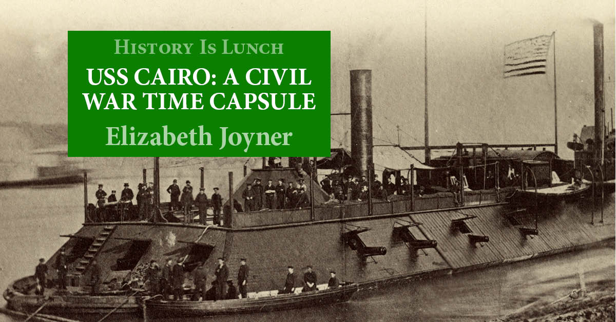 History Is Lunch: Elizabeth Joyner will present “The Raising of the USS Cairo”