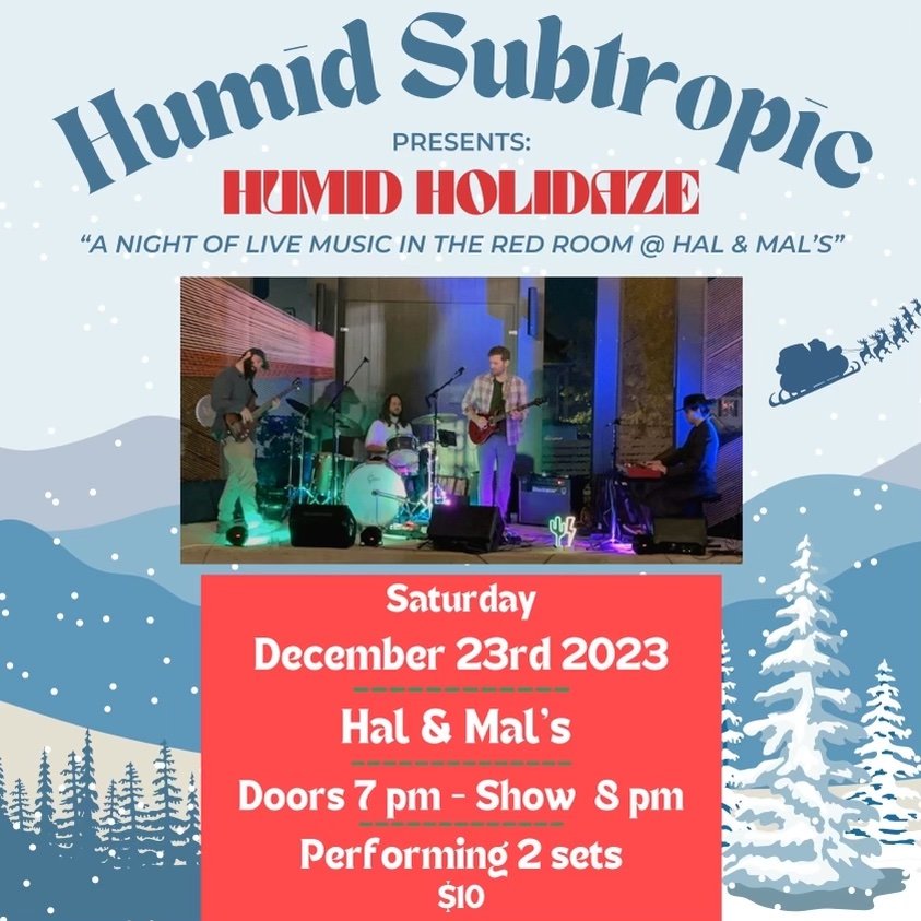 Humid Subtropic: HUMID HOLIDAYZ at Hal&Mal’s