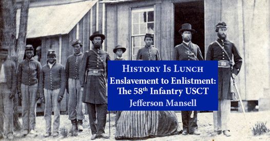 History Is Lunch: Jefferson Mansell, “A Profile of the Men of the 58th USCT”
