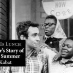 History Is Lunch: Julie Kabat, “My Brother’s Story of Freedom Summer”