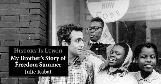 History Is Lunch: Julie Kabat, “My Brother’s Story of Freedom Summer”