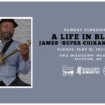 Sunday Screening of James 'Super Chikan' Johnson: A Life in Blues