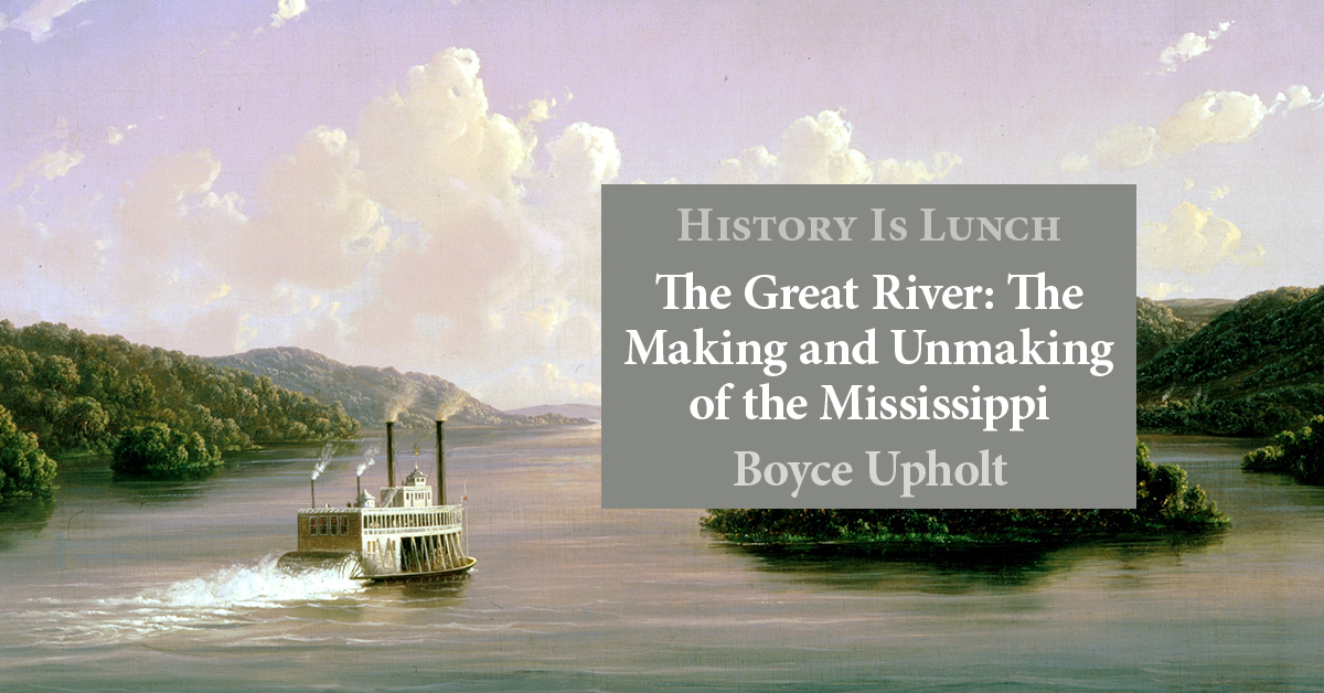 The Great River: The Making & Unmaking of the Mississippi