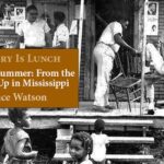 History Is Lunch: Bruce Watson, “Freedom Summer from the Ground Up in Mississippi”