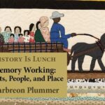 History Is Lunch: "Memory Working: Quilts, People, + Place"