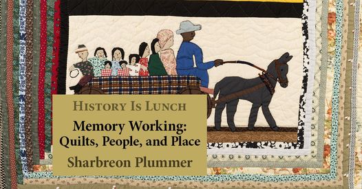 History Is Lunch: “Memory Working: Quilts, People, + Place”