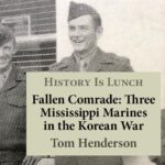 History Is Lunch: “Fallen Comrade: Three Mississippi Marines in the Korean War”