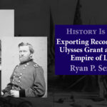 History Is Lunch Ryan P. Semmes, “Exporting Reconstruction: Ulysses Grant + a New Empire of Liberty