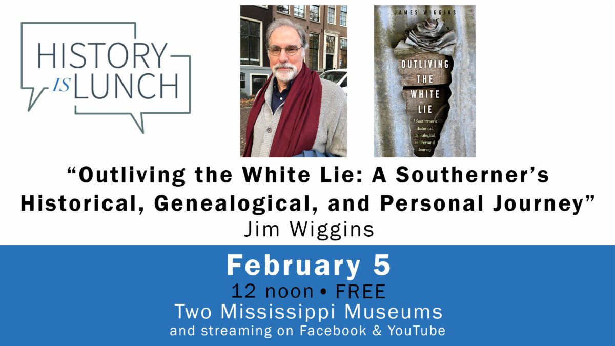 History Is Lunch: Jim Wiggins, “Outliving the White Lie”