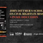 John Dittmer's Scholarship on Civil Rights in Mississippi: A Panel Discussion