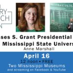 History Is Lunch: Anne Marshall, "Ulysses S. Grant Presidential Library at Mississippi State University